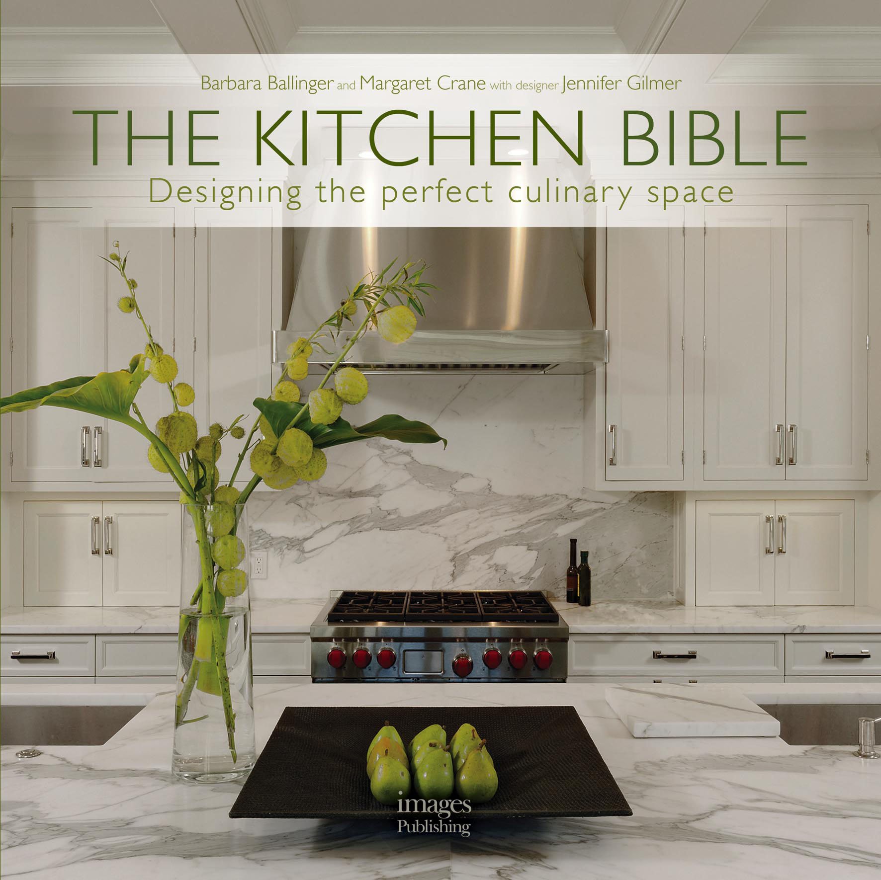 The Kitchen Bible: Designing the Perfect Culinary Space